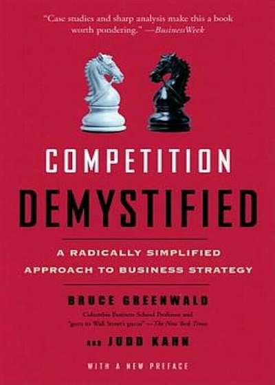 Competition Demystified: A Radically Simplified Approach to Business Strategy, Paperback
