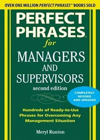 Perfect Phrases for Managers and Supervisors: Hundreds of Ready-To-Use Phrases for Overcoming Any Management Situation, Paperback