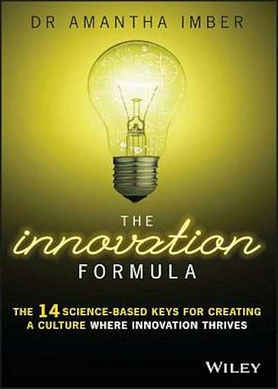 The Innovation Formula: The 14 Science-Based Keys for Creating a Culture Where Innovation Thrives, Paperback