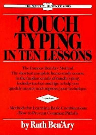 Touch Typing in Ten Lessons: A Home-Study Course with Complete Instructions in the Fundamentals of Touch Typewriting and Introducing the Basic Comb, Paperback