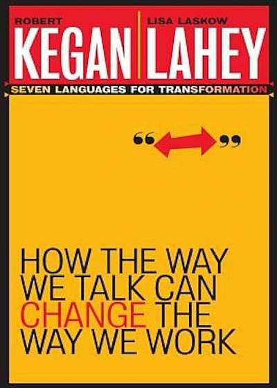 How the Way We Talk Can Change the Way We Work: Seven Languages for Transformation, Paperback