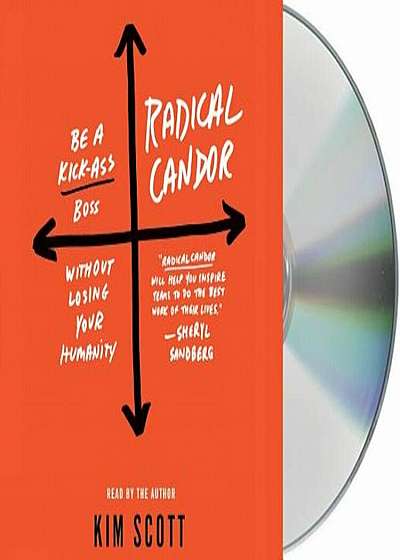 Radical Candor: Be a Kick-Ass Boss Without Losing Your Humanity, Audiobook