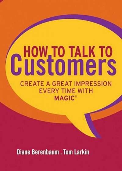 How to Talk to Customers: Create a Great Impression Every Time with Magic, Hardcover