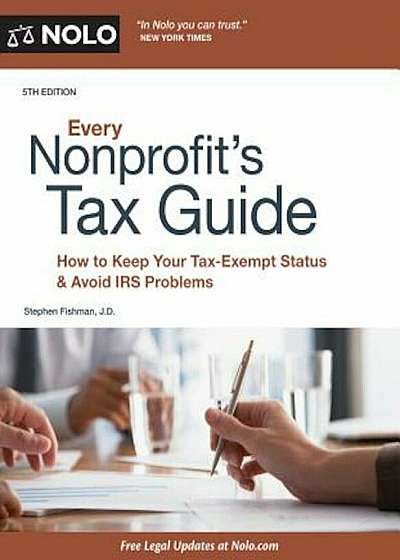 Every Nonprofit's Tax Guide: How to Keep Your Tax-Exempt Status & Avoid IRS Problems, Paperback