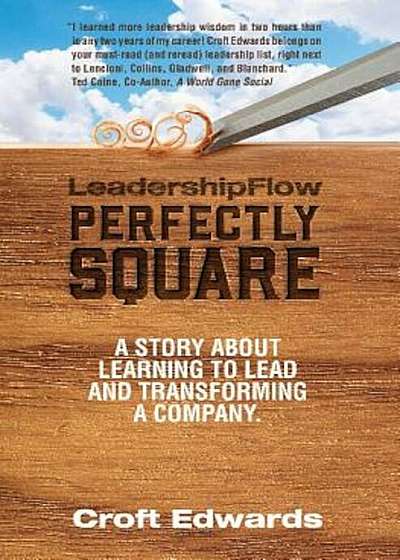 Leadershipflow Perfectly Square: Story about Learning to Lead and Transforming a Company, Hardcover