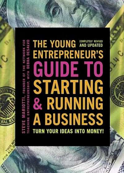 The Young Entrepreneur's Guide to Starting and Running a Business: Turn Your Ideas Into Money!, Paperback