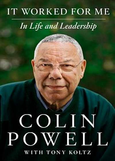 It Worked for Me: In Life and Leadership, Hardcover