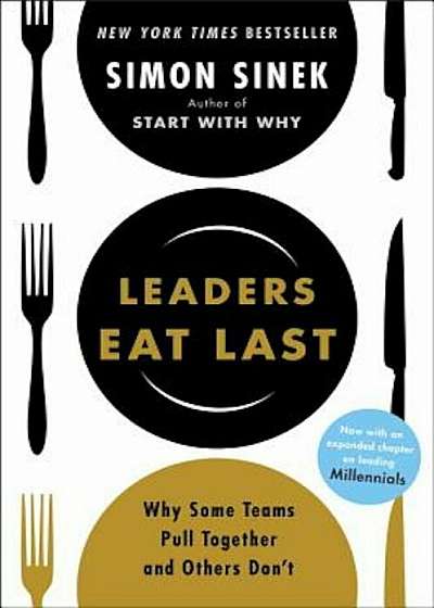 Leaders Eat Last: Why Some Teams Pull Together and Others Don't, Paperback