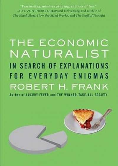The Economic Naturalist: In Search of Explanations for Everyday Enigmas, Paperback