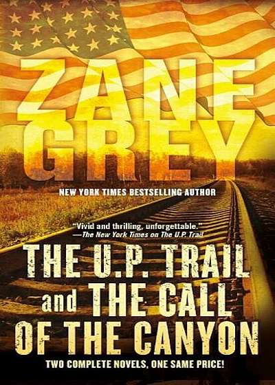 The U.P. Trail and the Call of the Canyon: Two Complete Novels, Paperback