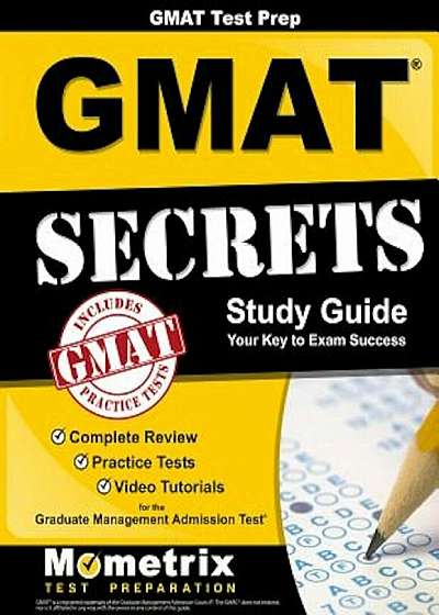 Gmattest Prep Gmatsecrets Study Guide: Complete Review, Practice Tests, Video Tutorials for the Graduate Management Admission Test, Paperback