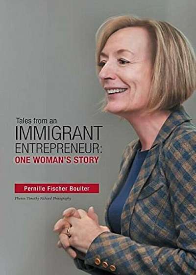 Tales from an Immigrant Entrepreneur: One Woman's Story, Paperback