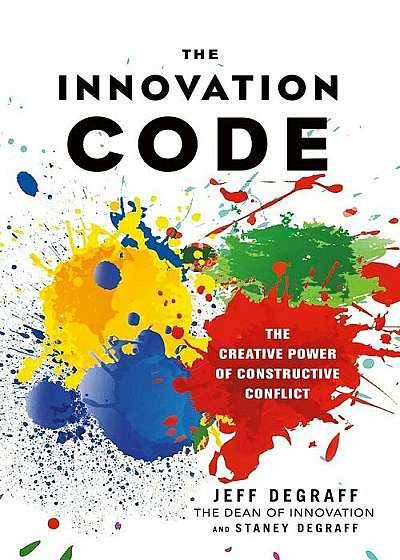 The Innovation Code: The Creative Power of Constructive Conflict, Hardcover