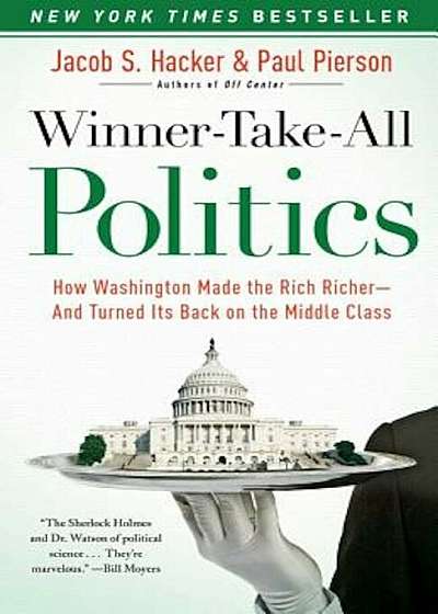 Winner-Take-All Politics: How Washington Made the Rich Richer--And Turned Its Back on the Middle Class, Paperback