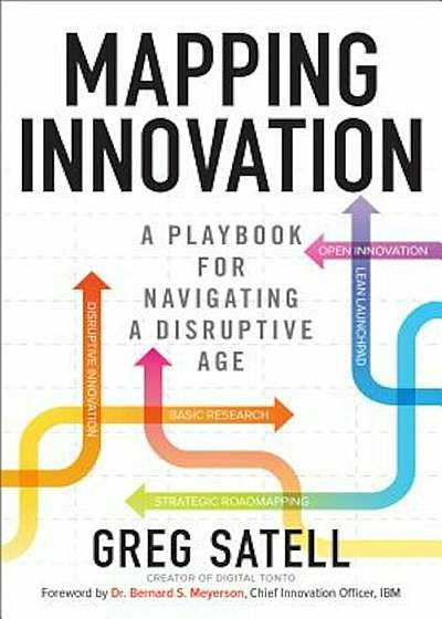 Mapping Innovation: A Playbook for Navigating a Disruptive Age, Hardcover