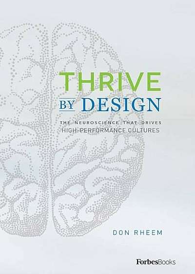 Thrive by Design: The Neuroscience That Drives High-Performance Cultures, Hardcover