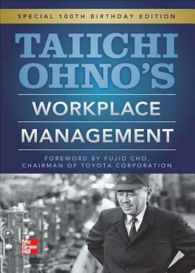 Taiichi Ohno's Workplace Management: Special 100th Birthday Edition, Hardcover