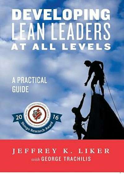 Developing Lean Leaders at All Levels: A Practical Guide, Hardcover