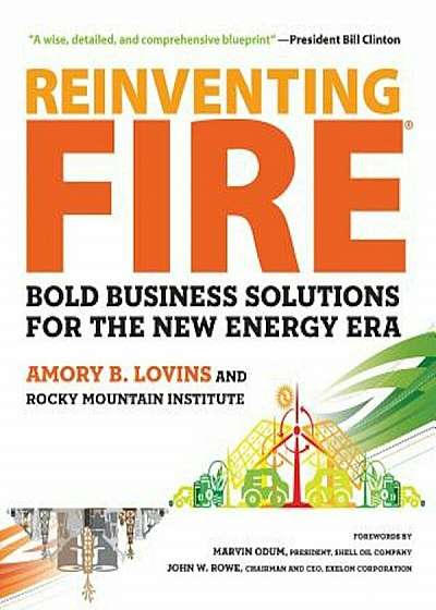 Reinventing Fire: Bold Business Solutions for the New Energy Era, Paperback