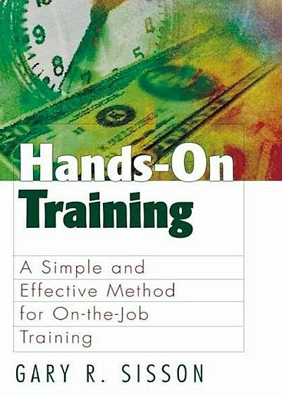 Hands-On Training: A Simple and Effective Method for on the Job Training, Paperback