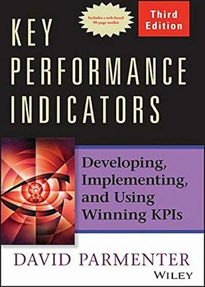 Key Performance Indicators: Developing, Implementing, and Using Winning Kpis, Hardcover