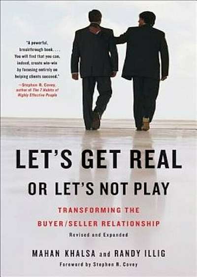 Let's Get Real or Let's Not Play: Transforming the Buyer/Seller Relationship, Hardcover
