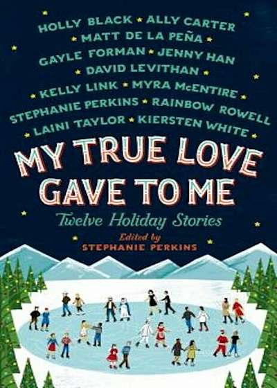 My True Love Gave to Me: Twelve Holiday Stories, Hardcover