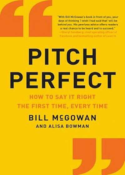 Pitch Perfect: How to Say It Right the First Time, Every Time, Paperback
