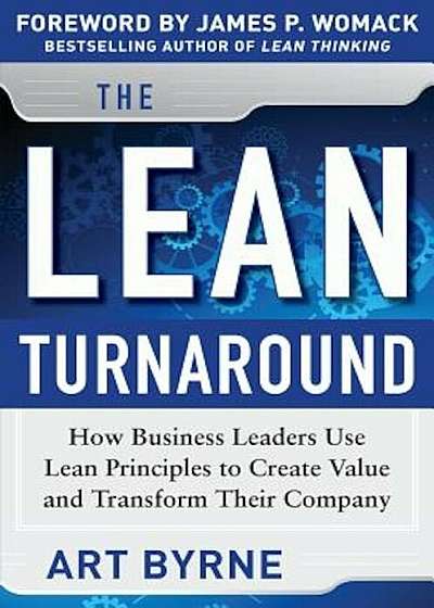 The Lean Turnaround: How Business Leaders Use Lean Principles to Create Value and Transform Their Company, Hardcover