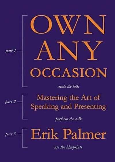 Own Any Occasion: Mastering the Art of Speaking and Presenting, Paperback