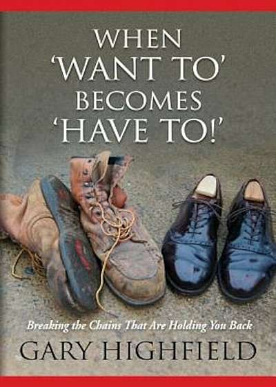 When Want to Becomes Have to, Paperback