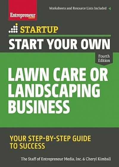 Start Your Own Lawn Care or Landscaping Business: Your Step-By-Step Guide to Success, Paperback