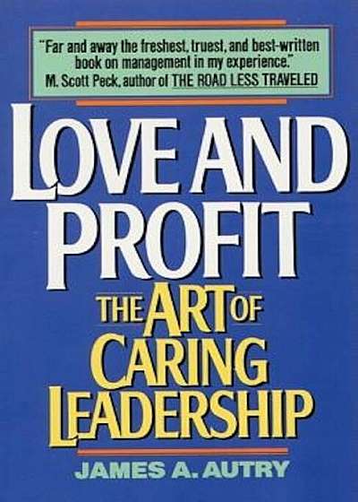 Love and Profit: The Art of Caring Leadership, Paperback