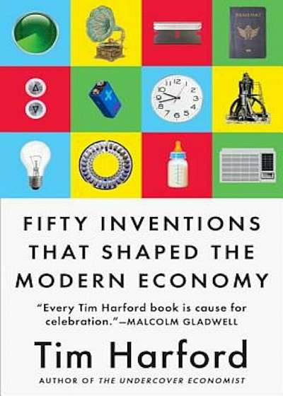 Fifty Inventions That Shaped the Modern Economy, Hardcover