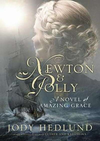 Newton and Polly: A Novel of Amazing Grace, Paperback
