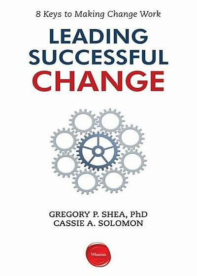 Leading Successful Change: 8 Keys to Making Change Work, Paperback