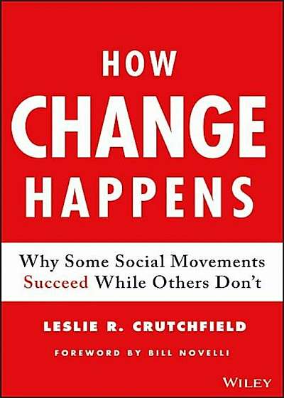 How Change Happens: Why Some Social Movements Succeed While Others Don't, Hardcover