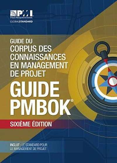 Guide Du Corpus Des Connaissances En Management de Projet = A Guide to the Project Management Body of Knowledge, Paperback