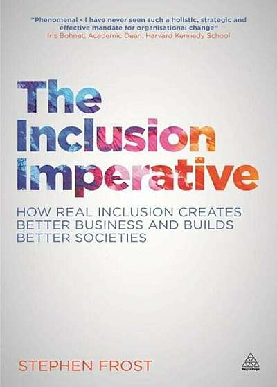The Inclusion Imperative: How Real Inclusion Creates Better Business and Builds Better Societies, Paperback