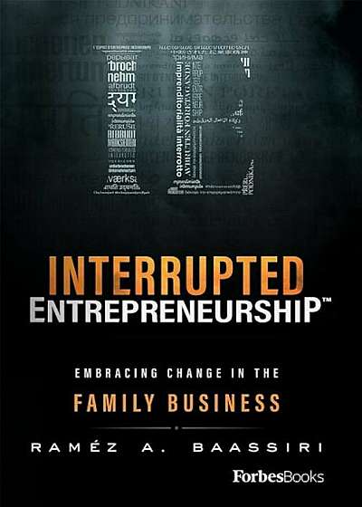 Interrupted Entrepreneurship(tm): Embracing Change in the Family Business, Hardcover