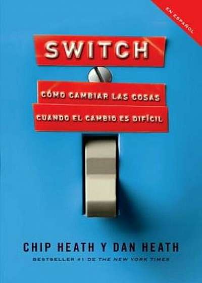 Switch: Como Cambiar las Cosas Cuando Cambiar Es Dificil = Switch, Paperback