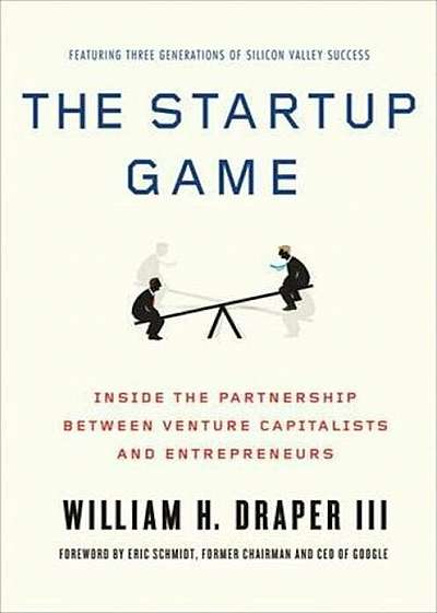 The Startup Game: Inside the Partnership Between Venture Capitalists and Entrepreneurs, Paperback