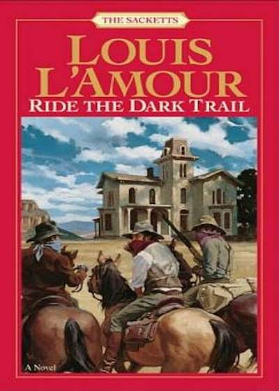 Ride the Dark Trail: The Sacketts, Paperback