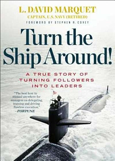 Turn the Ship Around!: A True Story of Turning Followers Into Leaders, Hardcover