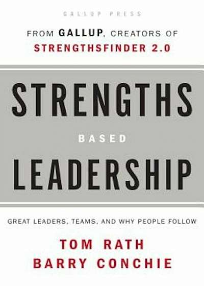 Strengths Based Leadership: Great Leaders, Teams, and Why People Follow, Hardcover