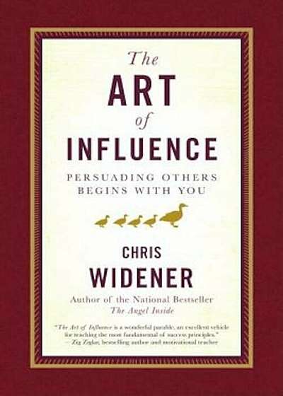 The Art of Influence: Persuading Others Begins with You, Hardcover