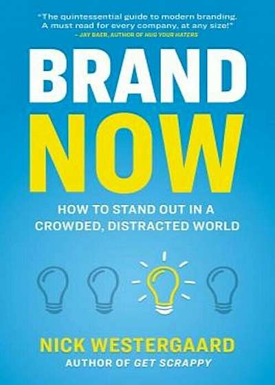 Brand Now: How to Stand Out in a Crowded, Distracted World, Hardcover