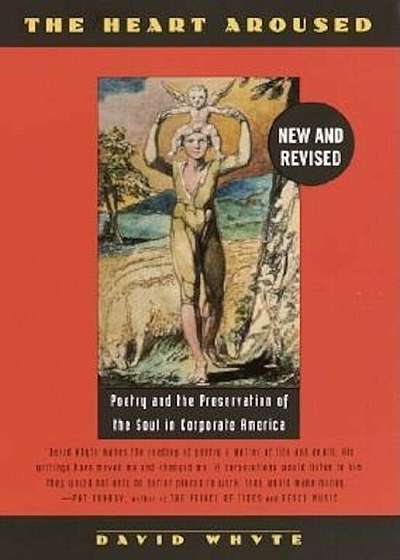 The Heart Aroused: Poetry and the Preservation of the Soul in Corporate America, Paperback