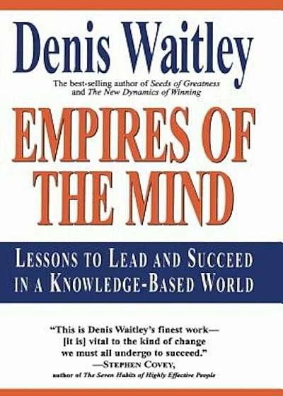 Empires of the Mind: Lessons to Lead and Succeed in a Knowledge-Based ., Paperback