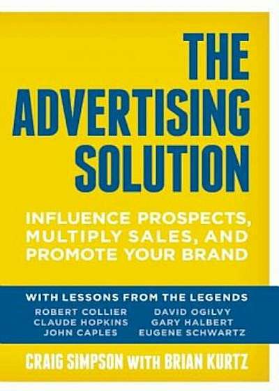 The Advertising Solution: Influence Prospects, Multiply Sales, and Promote Your Brand, Paperback